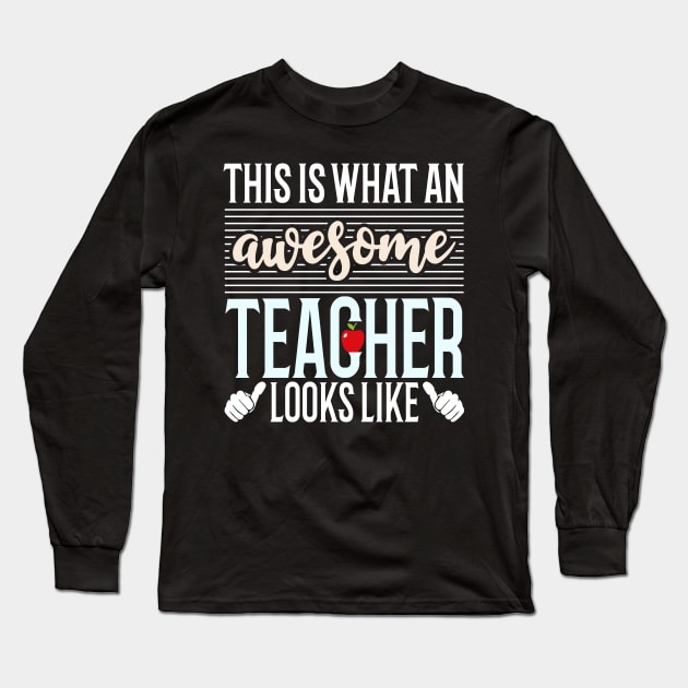 This is what an Awesome Teacher Looks Like Long Sleeve T-Shirt by Tesszero